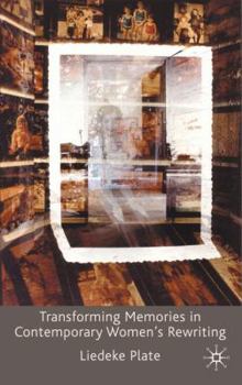 Hardcover Transforming Memories in Contemporary Women's Rewriting Book