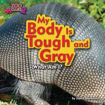 Library Binding My Body Is Tough and Gray (Armadillo) Book