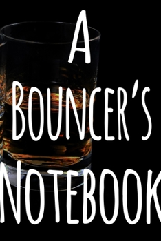 Paperback A Bouncer's Journal: The perfect funny gift for the security door man in your life - 119 page custom journal! Book