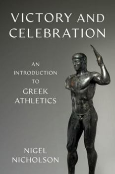 Paperback Victory and Celebration: An Introduction to Greek Athletics Book