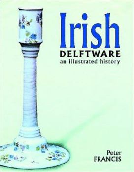 Hardcover Irish Delftware: An Illustrated History Book