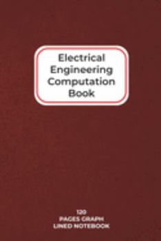Electrical Engineering Computation Book: 6"x9" 120 Page Graph Lined Notebook