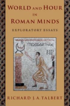 Hardcover World and Hour in Roman Minds: Exploratory Essays Book