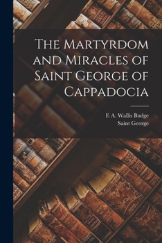Paperback The Martyrdom and Miracles of Saint George of Cappadocia Book