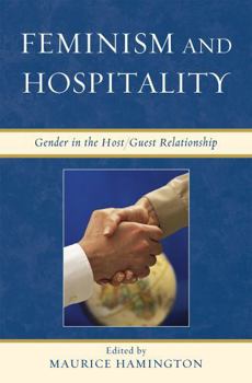 Hardcover Feminism and Hospitality: Gender in the Host/Guest Relationship Book