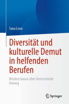 Hardcover Diversität Und Kulturelle Demut in Helfenden Berufen: Brücken Bauen Über Unterschiede Hinweg [German] Book
