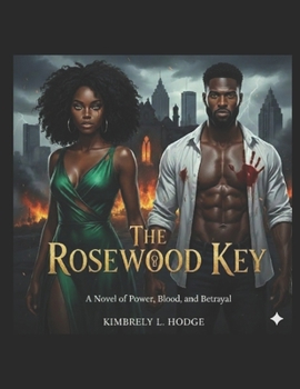 THE ROSEWOOD KEY: A Novel of Power, Blood, and Betrayal