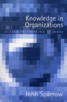 Paperback Knowledge in Organizations: Access to Thinking at Work Book