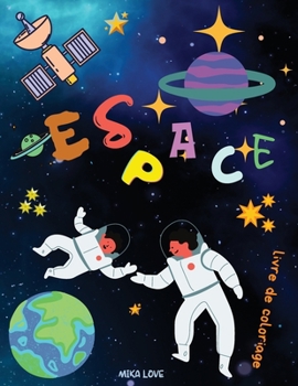 ESPACE livre de coloriage: Coloriage de l'espace avec planètes, astronautes, vaisseaux spatiaux, fusées, étoiles pour les enfants.