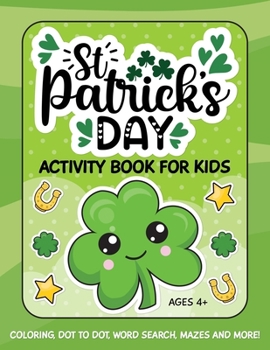 Paperback St. Patrick's Day Activity Book for Kids: Coloring, Dot to Dot, Word Search, Mazes and More Book