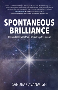 Paperback Spontaneous Brilliance: Unleash the Power of Your Unique Creative Genius Book