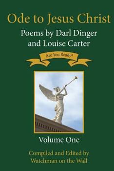 Paperback Ode to Jesus Christ: Poems by Darl Dinger and Louise Carter Book