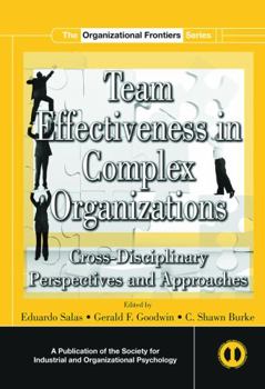 Team Effectiveness in Complex Organizations: Cross-Disciplinary Perspectives and Approaches (SIOP Organizational Frontiers Series) - Book  of the Organizational Frontiers Series