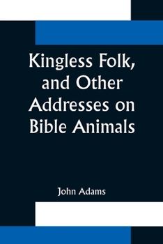 Paperback Kingless Folk, and Other Addresses on Bible Animals Book