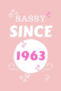 Sassy Since 1963: Perfect Gag Gift | Blank Lined Notebook Journal | 100 Pages 6" x 9" Format | Office Humour and Banter | Girls night Out | Birthday| Hen Stag Do | Anniversary | Christmas | Xmas