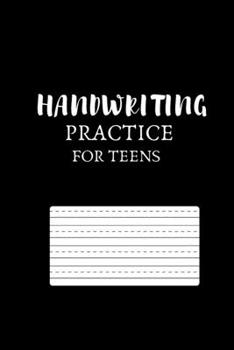 Handwriting Practice For Teens: Handwriting Practice Paper Best Handwriting Practice Notebook