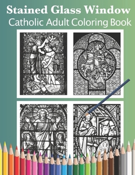 Paperback Stained Glass Window: Catholic Adult Coloring Book