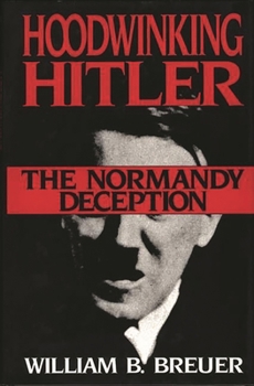 Hardcover Hoodwinking Hitler: The Normandy Deception Book