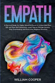 Paperback Empath: A Survival Guide for Highly Sensitive Person to Understand their Gift and Gain Self-Awareness. Learn how to Manage Anx Book