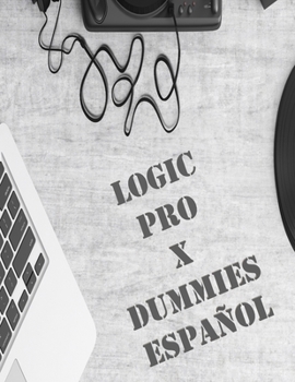 Paperback Logic pro x dummies espa?ol [Spanish] Book