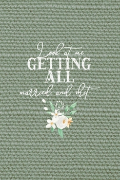 Paperback Look At Me Getting All Married And Shit: All Purpose 6x9" Blank Lined Notebook Journal Way Better Than A Card Trendy Unique Gift Olive Green Texture B Book