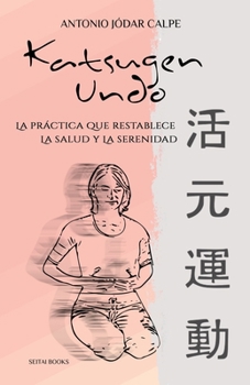 Paperback Katsugen Undo, la práctica que restablece la salud y la serenidad [Spanish] Book