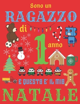 Paperback Sono un ragazzo di 1 anno e questo ? il mio Natale: Diario di Natale e quaderno di schizzi per ragazzi di un anno [Italian] Book