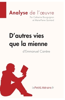 Paperback D'autres vies que la mienne d'Emmanuel Carrère (Analyse de l'oeuvre): Analyse complète et résumé détaillé de l'oeuvre [French] Book