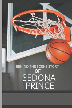 Paperback Behind the Scene Story of Sedona Prince: The connection Between The Allegations, Injuries and the 2025 WNBA Draft Exclusion. Book