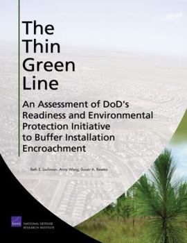 Paperback The Thin Green Line: An Assessment of Dod's Readiness and Environmental Protection Initiative to Buffer Installation Encroachment Book