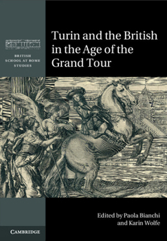 Turin and the British in the Age of the Grand Tour - Book  of the British School at Rome Studies