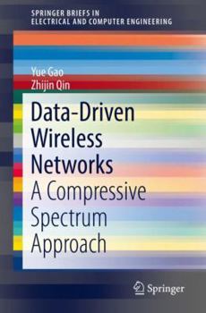 Paperback Data-Driven Wireless Networks: A Compressive Spectrum Approach Book