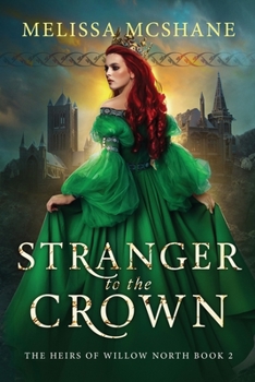 Stranger to the Crown - Book #2 of the Heirs of Willow North