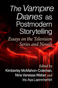 Paperback The Vampire Diaries as Postmodern Storytelling: Essays on the Television Series and Novels Book