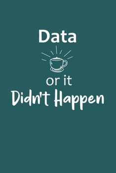 Data Or It Didn't Happen: Data Applied Behavior Analysis Journal Notebook Gift For Aba Analyst