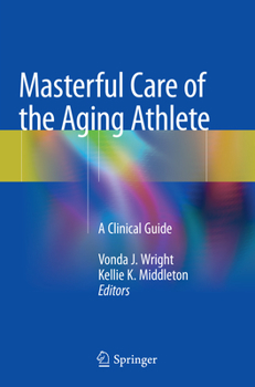 Paperback Masterful Care of the Aging Athlete: A Clinical Guide Book