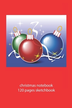 christmas notebook 120 pages sketchbook: christmas decoration sketchbook christmas diary christmas booklet christmas recipe book decoration sketchbook christmas journal 120 pages 6x9 inches ca. DIN A5