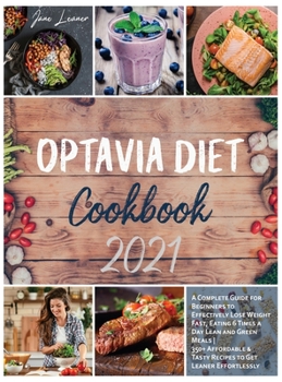 Optavia Diet Cookbook 2021: A Complete Guide for Beginners to Effectively Lose Weight Fast, Eating 6 Times a Day Lean and Green Meals - 350+ Affor
