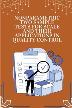 Paperback Nonparametric two sample tests for scale and their applications in quality control Book