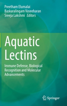 Hardcover Aquatic Lectins: Immune Defense, Biological Recognition and Molecular Advancements Book