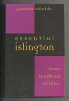 Paperback Essential Islington: From Boadicea to Blair Book