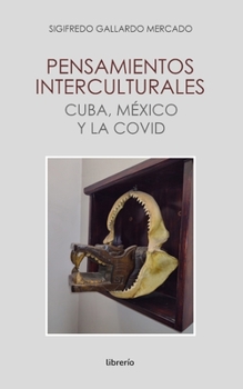 Paperback Pensamientos interculturales cuba, méxico y la covid [Spanish] Book