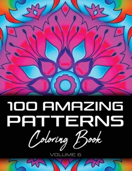 Paperback 100 Amazing Patterns Coloring Book: Abstract Coloring Books For Adults Relaxation For Women Or Men In Large Print - 8.5"x11" (21.60 x 27.94 cm) - Volu Book