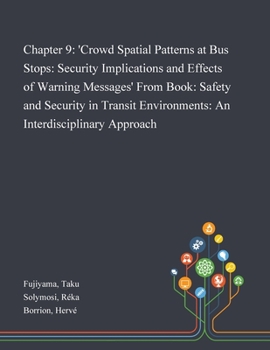 Paperback Chapter 9: 'Crowd Spatial Patterns at Bus Stops: Security Implications and Effects of Warning Messages' From Book: Safety and Sec Book