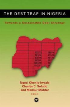 The Debt Trap in Nigeria: Towards a Sustainable Debt Strategy