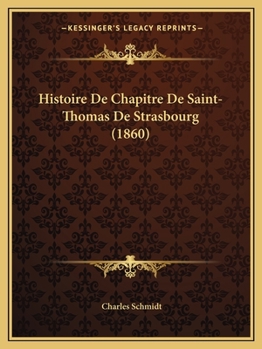 Paperback Histoire De Chapitre De Saint-Thomas De Strasbourg (1860) [French] Book