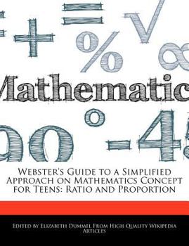 Paperback Webster's Guide to a Simplified Approach on Mathematics Concept for Teens: Ratio and Proportion Book