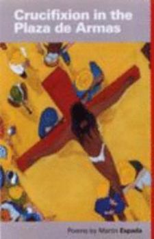 Paperback Crucifixion in the Plaza de Armas: Poems Book