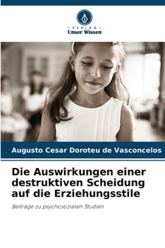 Paperback Die Auswirkungen einer destruktiven Scheidung auf die Erziehungsstile [German] Book