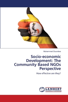 Paperback Socio-economic Development: The Community Based NGOs Perspective Book